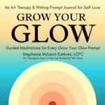 Grow Your Glow album cover art for the guided meditation and art therapy audio collection by Stephanie McLeod-Estevez.
