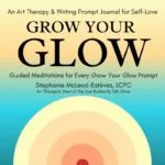 Grow Your Glow album cover art for the guided meditation and art therapy audio collection by Stephanie McLeod-Estevez.